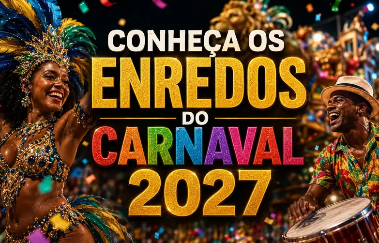Conheça os Enredos para o Carnaval 2027